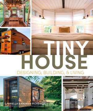 Tiny House Designing, Building and Living de Andrew Morrison