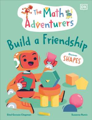 The Math Adventurers Build a Friendship de Sital Gorasia Chapman