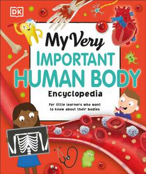 My Very Important Human Body Encyclopedia de Dk