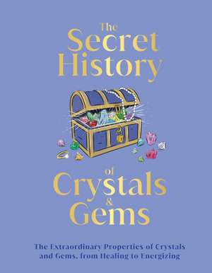 Crystals and Gems: From Mythical Properties to Magical Stories de Dk