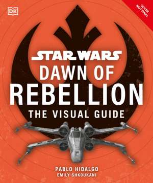 Star Wars Dawn of Rebellion the Visual Guide de Dk