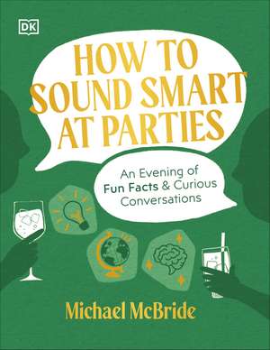 How to Sound Smart at Parties: An Evening of Fun Facts & Curious Conversations de Author Michael McBride