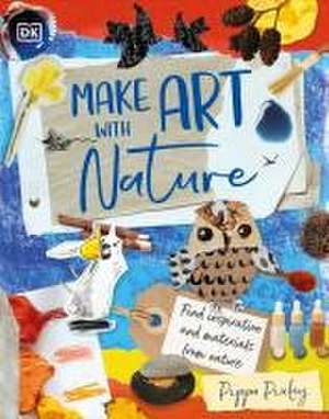 Make Art with Nature de Pippa Pixley