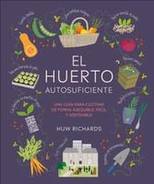 El Huerto Autosuficiente (Grow Food for Free) de Huw Richards