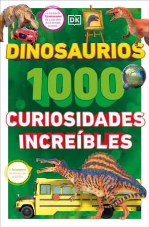 Dinosaurios: 1000 Curiosidades Increíble (1,000 Amazing Dinosaurs Facts) de Dk