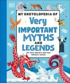 My Encyclopedia of Very Important Myths and Legends de Dk