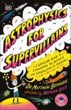 Astrophysics for Supervillains de Matthew Bothwell