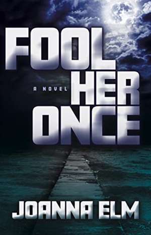 Fool Her Once de Joanna Elm