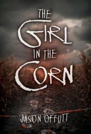 The Girl in the Corn de Jason Offutt MA