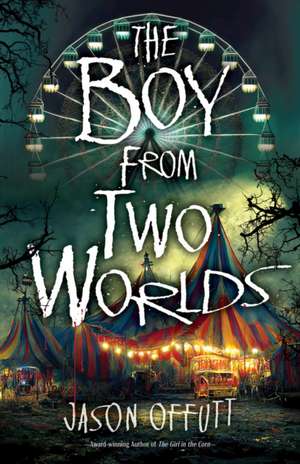 The Boy from Two Worlds de Jason Offutt