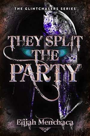 They Split the Party: Volume 2 de Elijah Menchaca