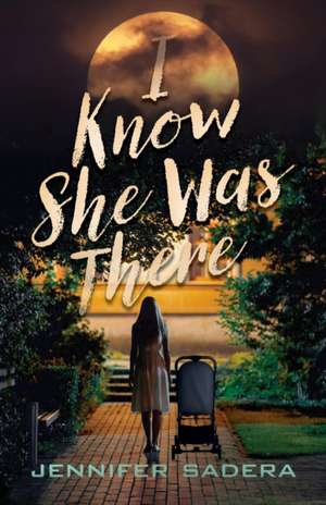 I Know She Was There de Jennifer Sadera