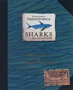 Encyclopedia Prehistorica. Sharks and Other Sea Monsters de Robert Sabuda