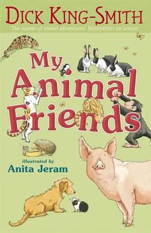 King-Smith, D: My Animal Friends de Dick King-Smith