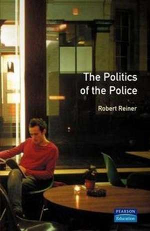 Politics Of The Police de Robert Reiner