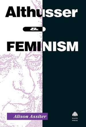 Althusser and Feminism de Alison Assiter