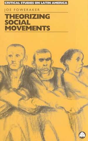 Theorizing Social Movements de Joe Foweraker