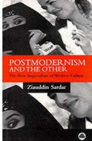 Postmodernism and the Other: New Imperialism of Western Culture de Ziauddin Sardar