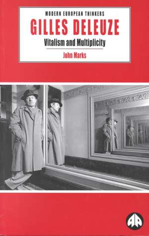 Gilles Deleuze: Vitalism and Multiplicity de John Marks