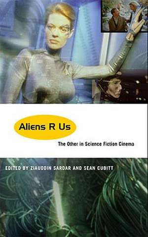 Aliens R Us: The Other in Science Fiction Cinema de Ziauddin Sardar