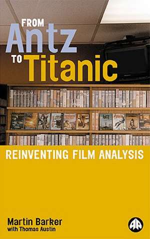 From Antz to Titanic: Reinventing Film Analysis de Martin Barker