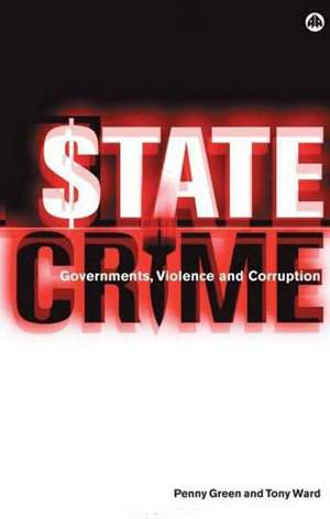 State Crime: Governments, Violence and Corruption de Penny Green