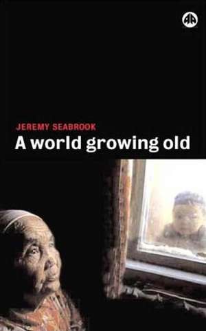 A World Growing Old de Jeremy Seabrook