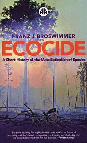 Ecocide: A Short History of the Mass Extinction of Species de Franz Broswimmer