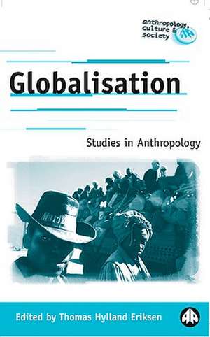 Globalisation: Studies in Anthropology de Thomas Hylland Eriksen