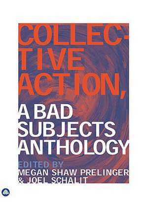 Collective Action – A Bad Subjects Anthology de Megan Shaw Prelinger