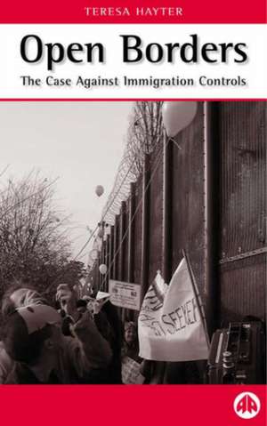 Open Borders – The Case Against Immigration Controls de Teresa Hayter