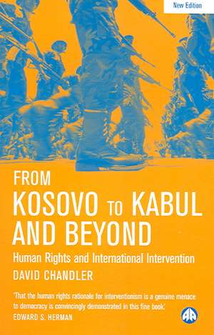 From Kosovo to Kabul and Beyond: Human Rights and International Intervention de David Chandler