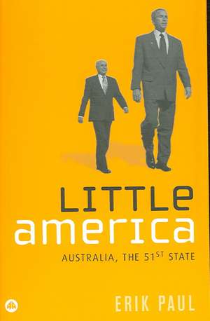 Little America: Australia, the 51st State de Erik Paul