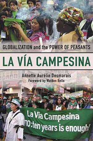 La Via Campesina: Globalization and the Power of Peasants de Annette Aurelie Desmarais