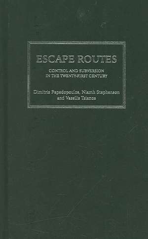 Escape Routes: Control and Subversion in the Twenty-First Century de Dimitris Papadopoulos