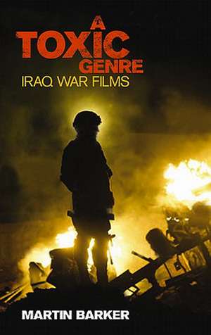 A 'Toxic Genre': The Iraq War Films de Martin Barker