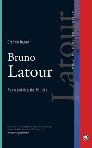 Bruno Latour: Reassembling the Political de Graham Harman