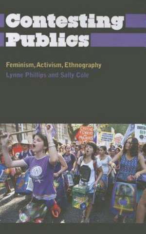 Contesting Publics: Feminism, Activism, Ethnography de Lynne Phillips