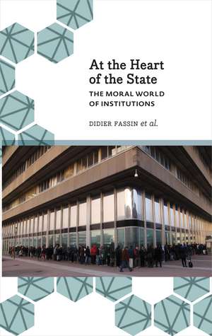 At the Heart of the State: The Moral World of Institutions de Didier Fassin