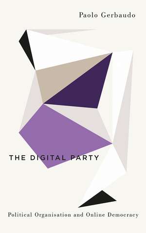 The Digital Party: Political Organisation and Online Democracy de Paolo Gerbaudo