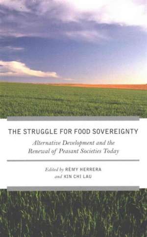 The Struggle for Food Sovereignty: Alternative Development and the Renewal of Peasant Societies Today de Remy Herrera