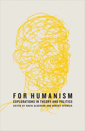 For Humanism: Explorations in Theory and Politics de David Alderson