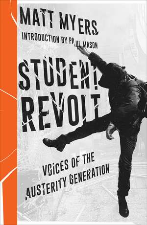 Student Revolt: Voices of the Austerity Generation de Matt Myers