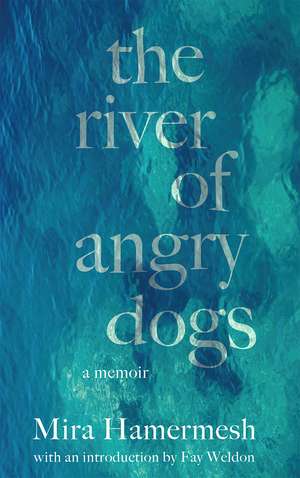 The River of Angry Dogs: A Memoir de Mira Hamermesh