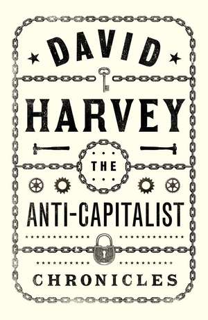 The Anti-Capitalist Chronicles de David Harvey