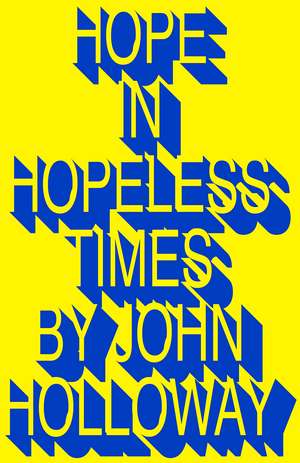 Hope in Hopeless Times de John Holloway