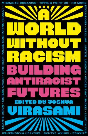 A World Without Racism: Building Antiracist Futures de Joshua Virasami