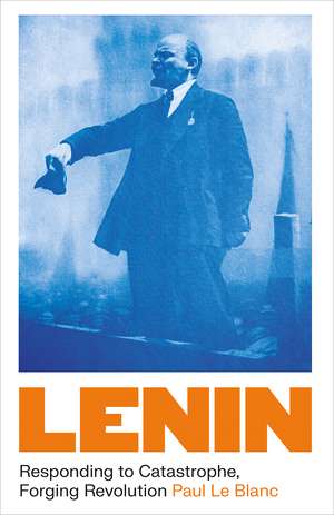 Lenin: Responding to Catastrophe, Forging Revolution de Paul Le Blanc