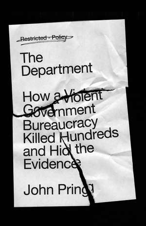 The Department: How a Violent Government Bureaucracy Killed Hundreds and Hid the Evidence de John Pring