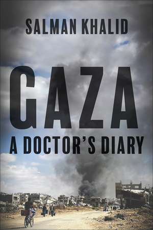 Gaza: A Doctor's Diary de Salman Khalid
